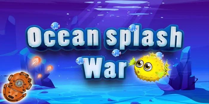 Ocean Splash War – Pertarungan Keberuntungan Di Galaksi Ikan