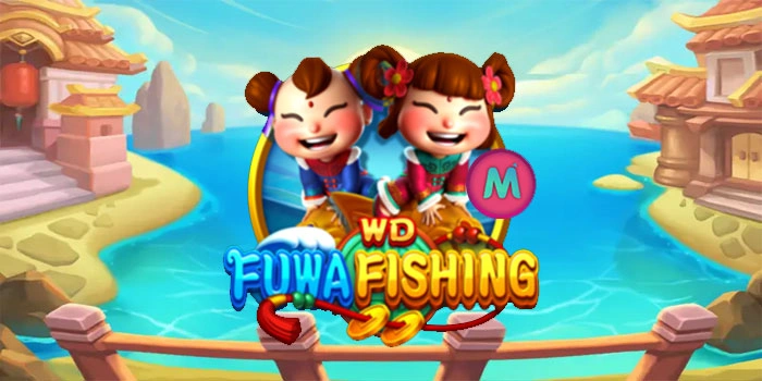 WD FuWa Fishing – Petualangan Menembak Ikan yang Seru dan Menyenangkan